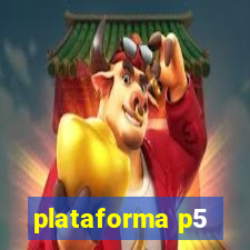 plataforma p5